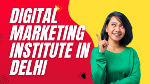 Digital Marketing Institure in Delhi